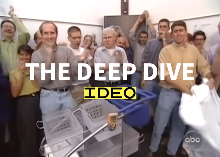 The Deep Dive by IDEO (script 1/3) outstnd.insight