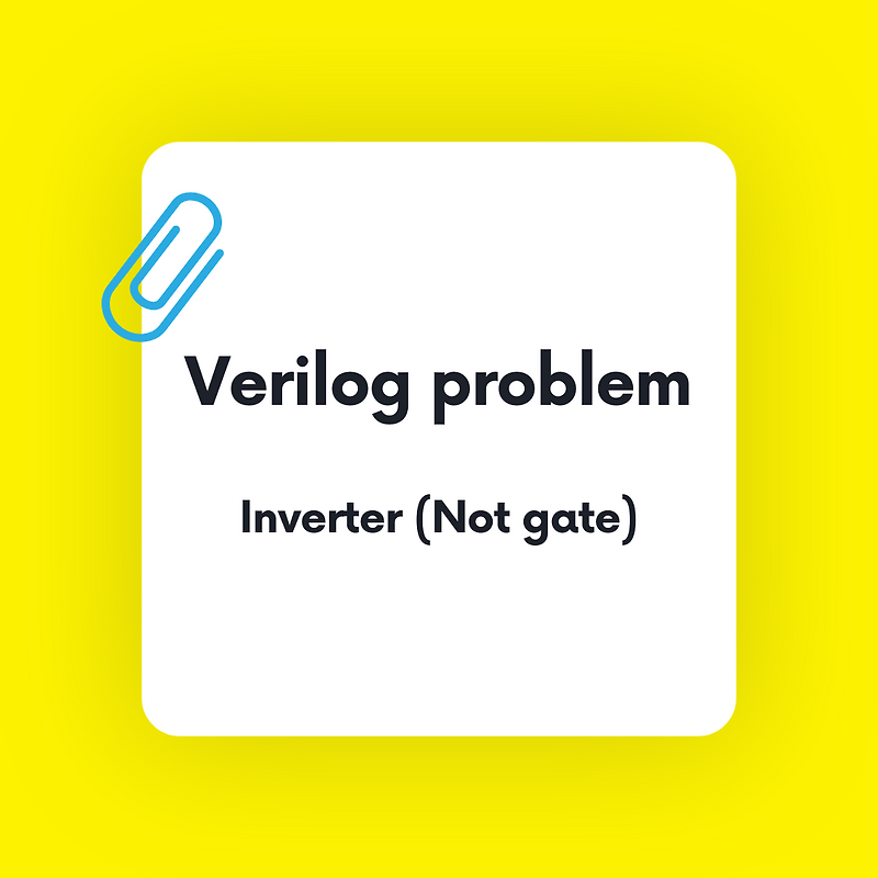 [Verilog Problem] Inverter (Not gate)
