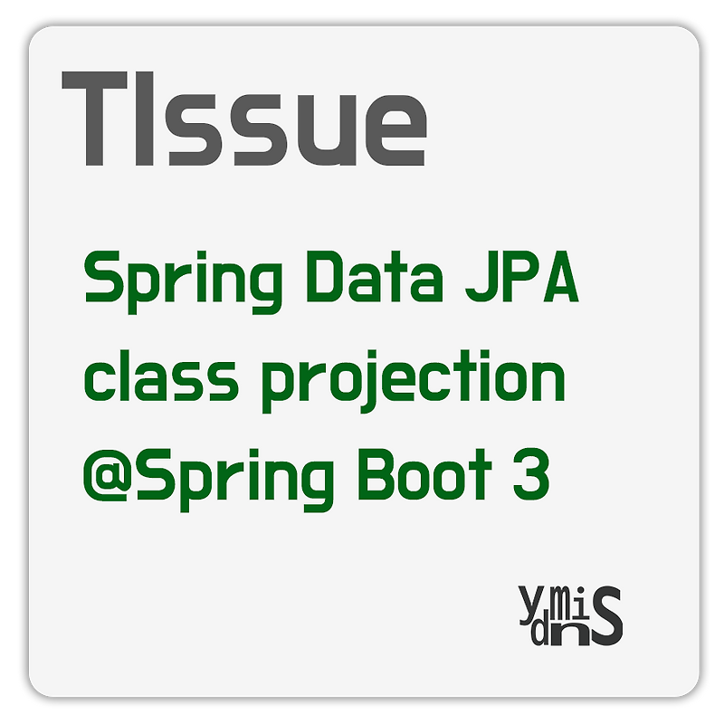 TIssue | Spring Data JPA | 실전! 스프링 데이터 JPA | Class Projection 안되는 이슈