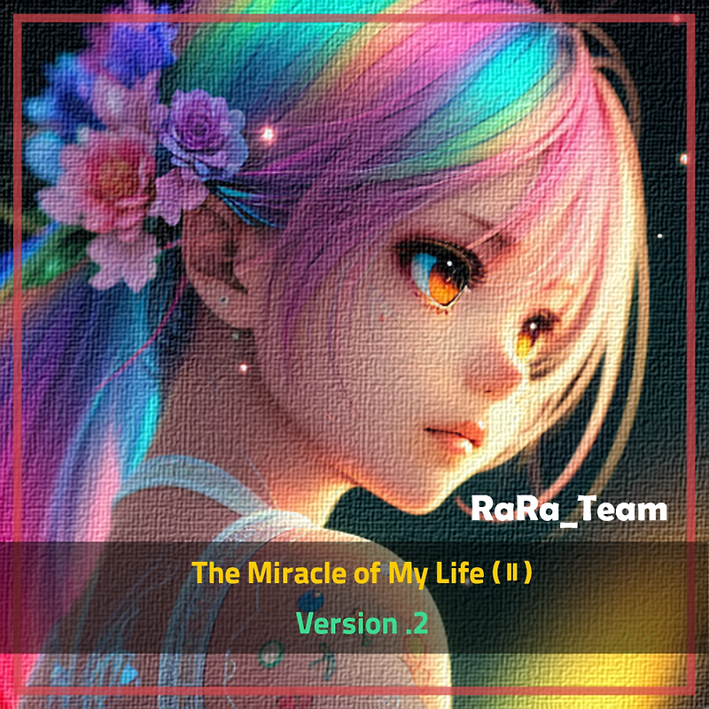 RaRa_Team ♠ The Miracle of My Life (Ⅱ) (En Version 2)