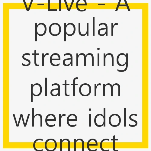 V-Live - A popular streaming platform where idols connect with fans ...