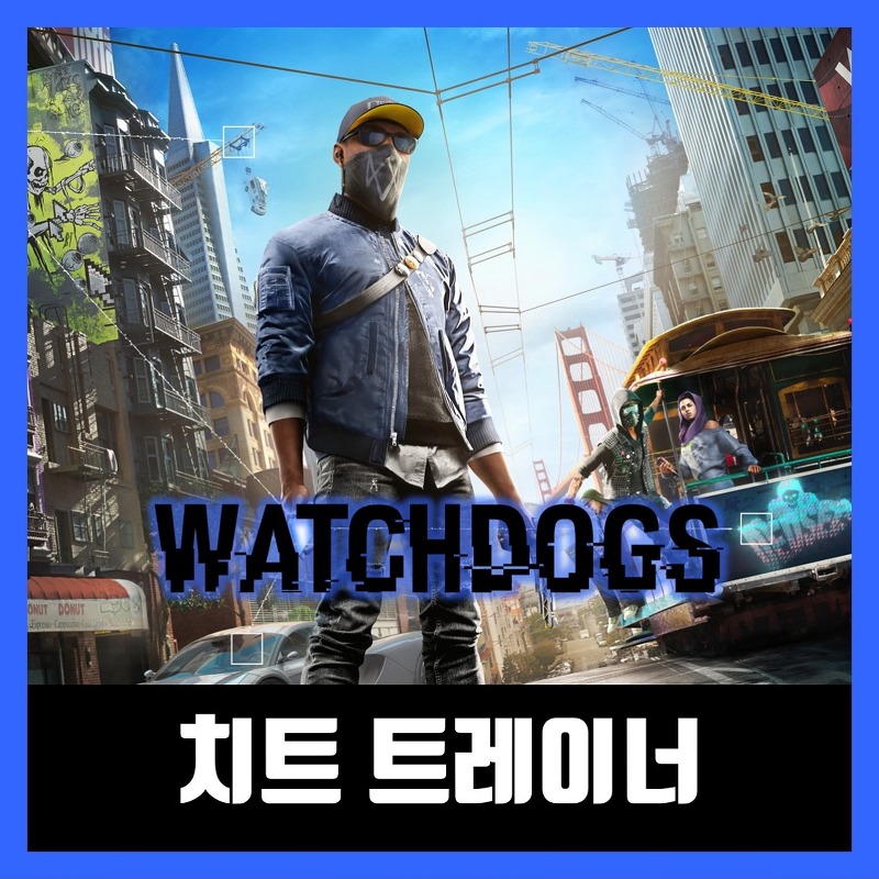 와치독스2 치트 트레이너 Watch Dogs 2