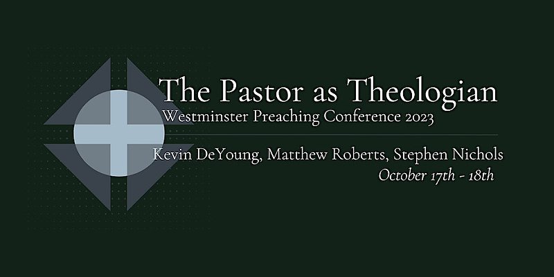 2023 WTS Conference on Preaching & Preachers
