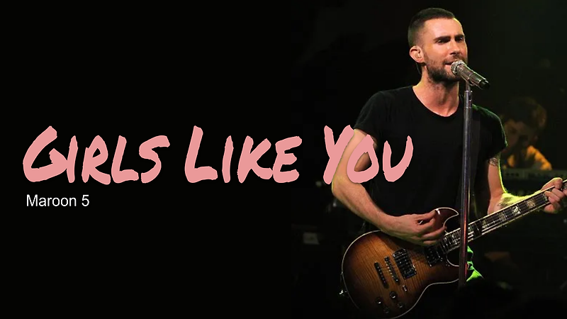 Girls Like You, Lyrics, Guitar Chords, Acoustic Cover, Maroon 5