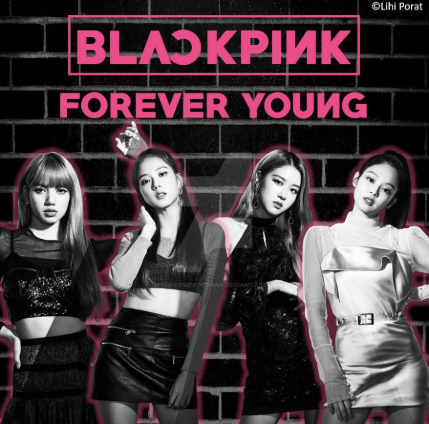 블랙핑크(BLACKPINK) -Forever young(포에버영)
