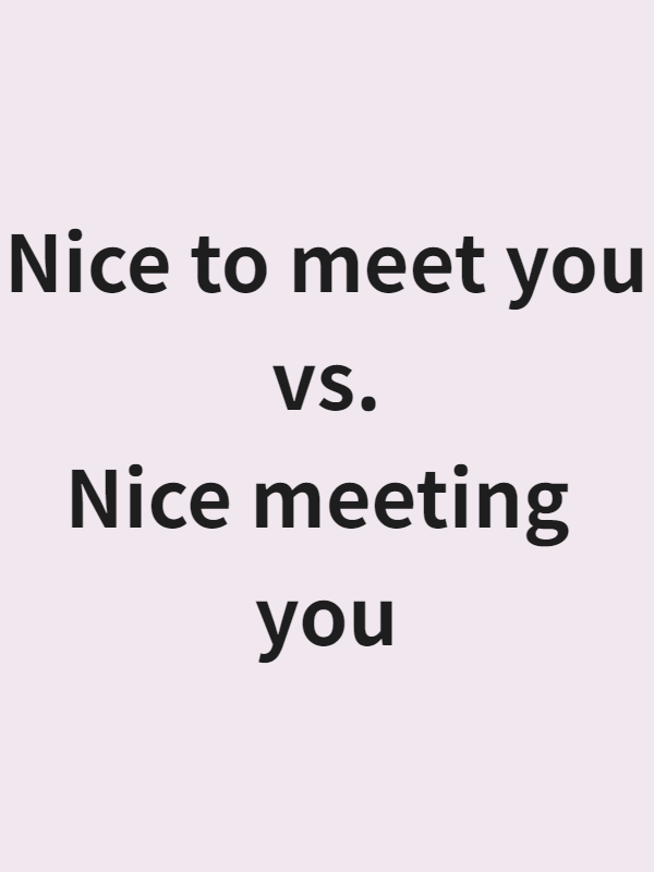 nice-to-meet-you-vs-nice-meeting-you-3