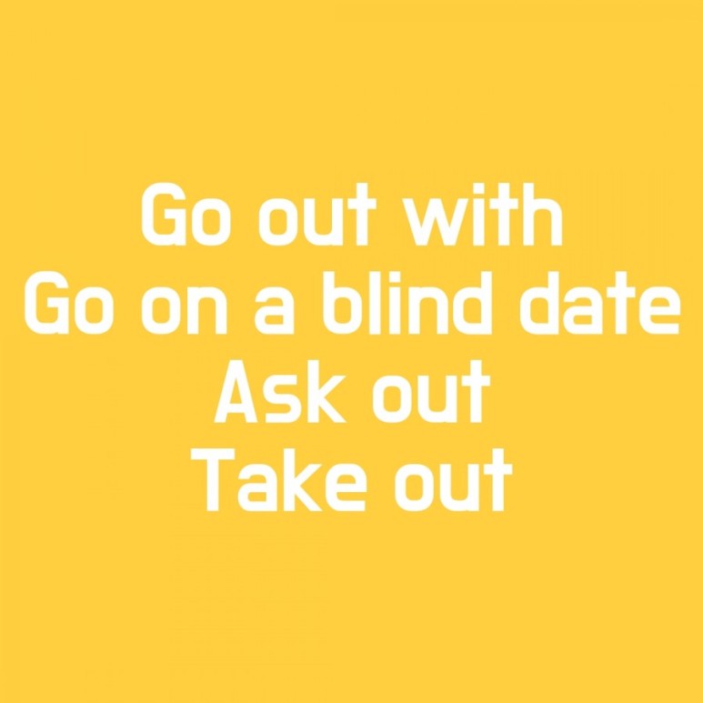 ~와 데이트하다, 소개팅하다, 데이트 신청하다 영어로? go out with, go on a blind date, ask out, take out
