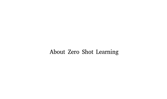 Zero Shot Learning(제로샷 학습, 0shot)