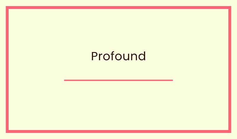 Profound 뜻,어원,동의어,유의어,반의어,관용구,예문