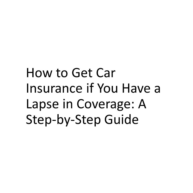 how-to-get-car-insurance-if-you-have-a-lapse-in-coverage-a-step-by