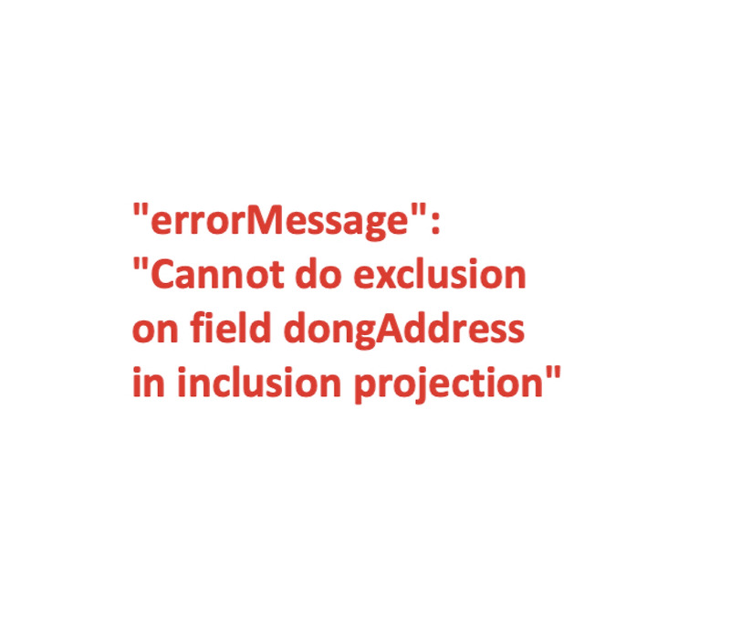 mongodb-errormessage-cannot-do-exclusion-on-field-dongaddress-in-inclusion-projection