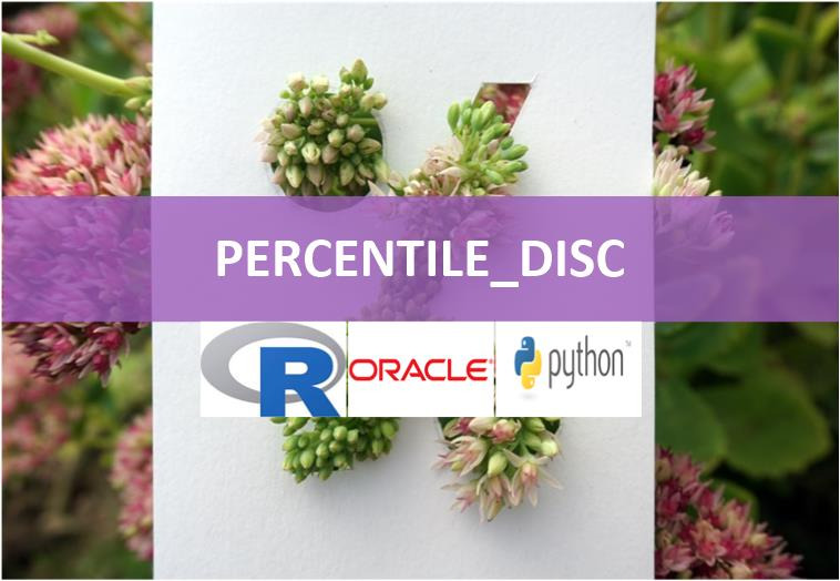 PERCENTILE_DISC 오라클 함수 [Oracle, Pandas, R Prog, Dplyr, Sqldf, Pandasql, Data.Table, DuckDB]