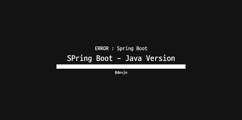 [ERROR] Spring Boot version java version 호환 안될 때 (A problem occurred ...