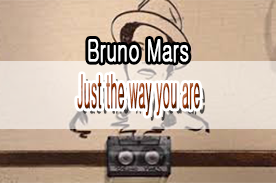 40like10 :: Bruno Mars - Just The Way You Are (가사,발음,해석,번역)