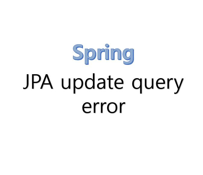 spring-jpa-update-query-error