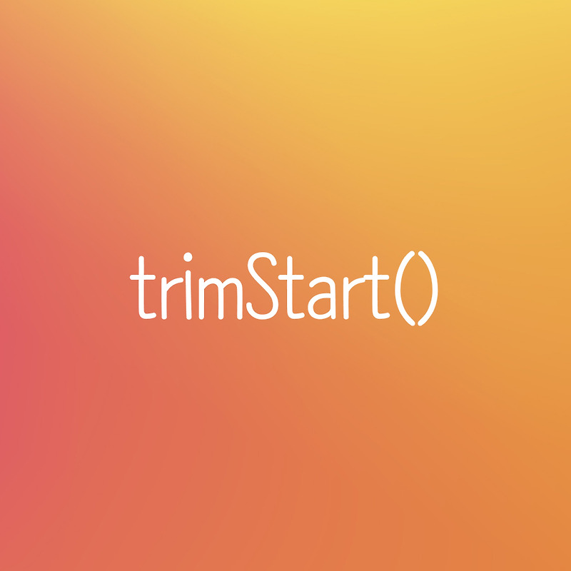 trimStart() 메서드는 앞 공백을 제거하고, 새로운 문자열을 반환합니다.