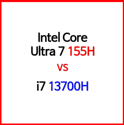 [스펙비교]- Intel Core Ultra 7 155H vs i7 13700H