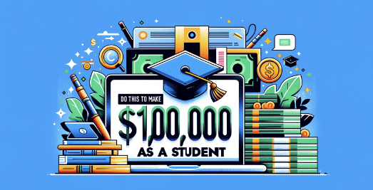Do THIS to Make $10,000 as a Student - The Ultimate Guide