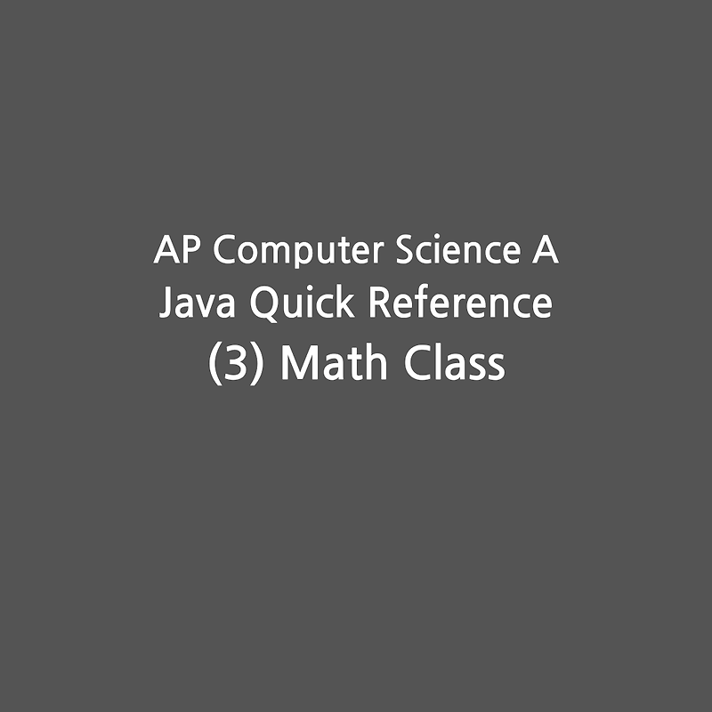 AP Computer Science A Java Quick Reference (3) Math Class
