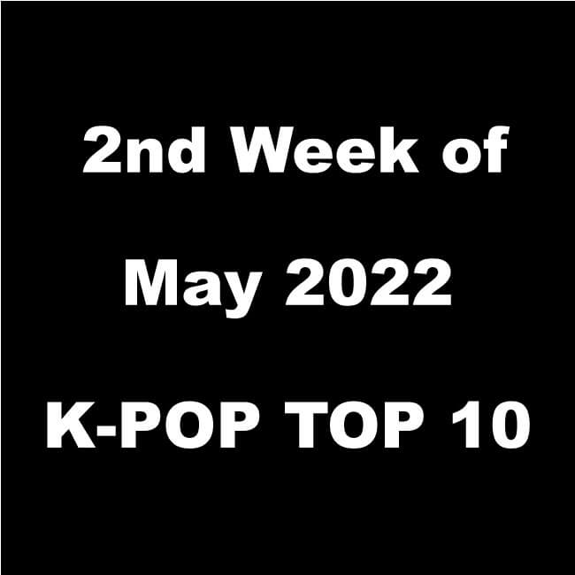 2nd-week-of-may-2022-k-pop-top-10