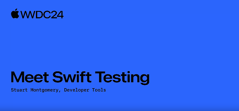 WWDC24 - Meet Swift Testing