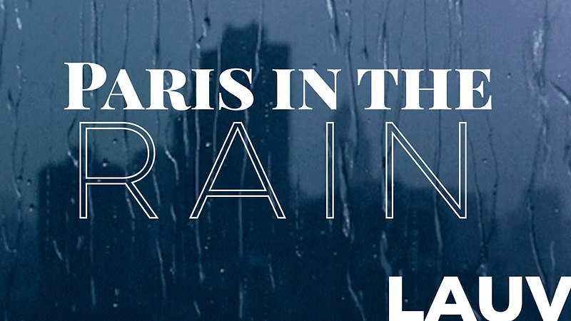 라우브(LAUV)-Paris In The Rain (가사/번역/해석)
