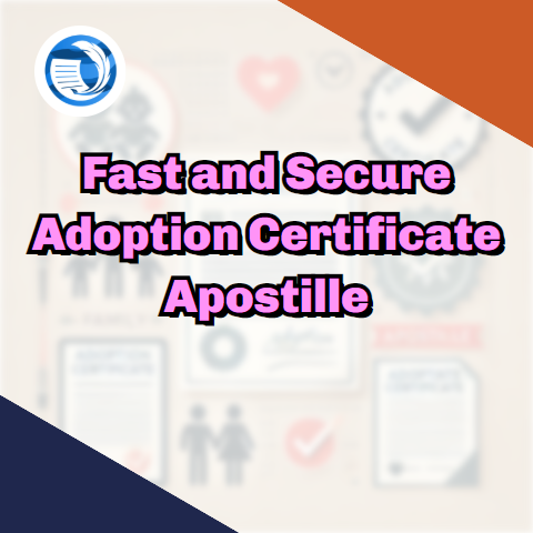 Fast and Secure Adoption Certificate Apostille