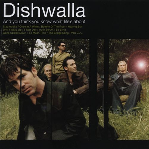 Dishwalla And You Think You Know What Life's About (1998)