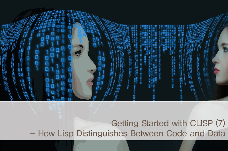 Getting Started with CLISP (7) - 리스프는 코드와 데이터를 어떻게 구분하는가 How Lisp ...