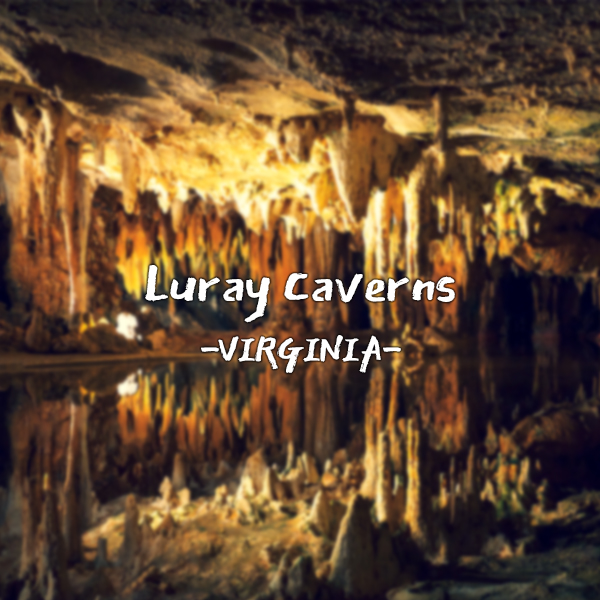 [미국 여행] 여름 더위를 식혀줄 시원한 동굴 탐험, 버지니아 루레이 동굴 Luray Caverns