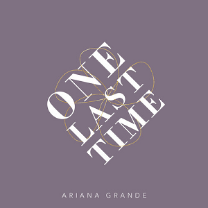 팝송 추천) Ariana Grande(아리아나 그란데) - One Last Time(가사/해석)
