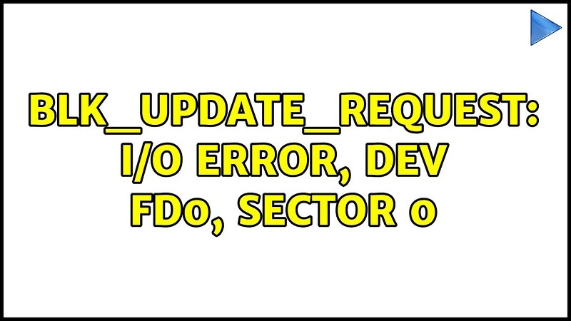 blk_update_request: I/O error, dev, sector