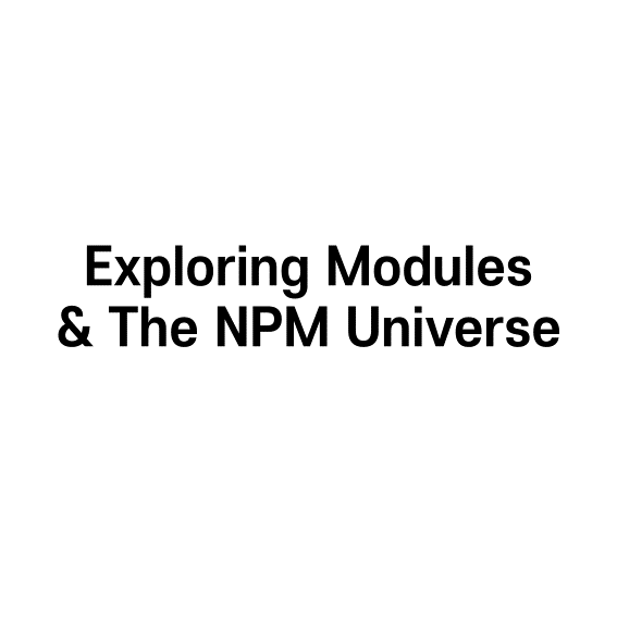 32. Exploring Modules & The NPM Universe