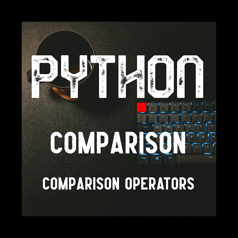 PYTHON COMPARISON OPERATORS