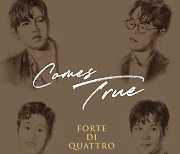 포르테 디 콰트로, 의지와 희망 담은 싱글 'Comes True' 발매