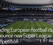 '유럽 슈퍼리그(ESL) 공식화' 레알·맨유·토트넘 등 유럽 12개 구단 성명 발표