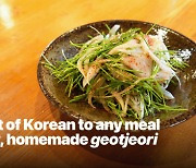 [Taste of Hansik] Add a hint of Korean to any meal with easy, homemade geotjeori